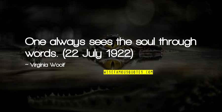 Jake Gallo Quotes By Virginia Woolf: One always sees the soul through words. (22 Jake Gallo Quotes By Virginia Woolf: One always sees the soul through words. (22