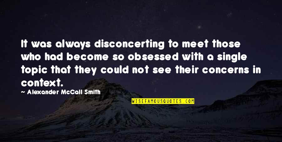 Jake Lamotta Boxing Quotes By Alexander McCall Smith: It was always disconcerting to meet those who