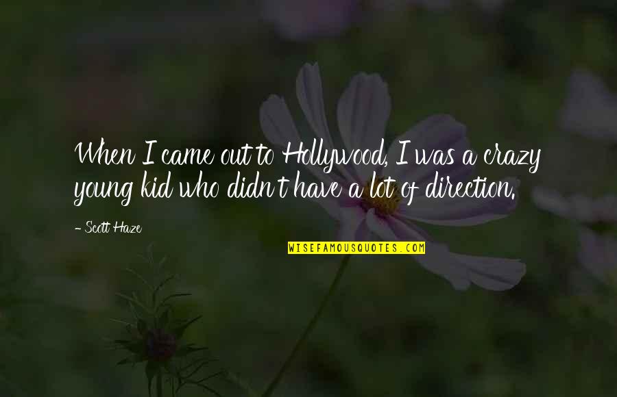 Jake Shimabukuro Ukulele Quotes By Scott Haze: When I came out to Hollywood, I was Jake Shimabukuro Ukulele Quotes By Scott Haze: When I came out to Hollywood, I was