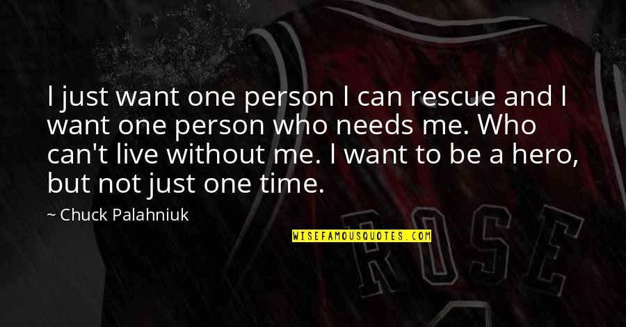 Jake Spoon Quotes By Chuck Palahniuk: I just want one person I can rescue