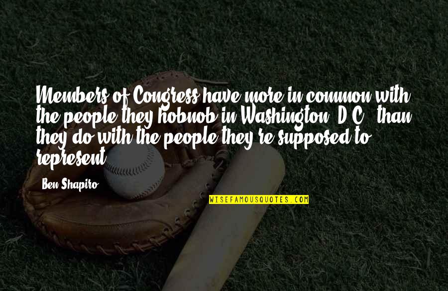 Jake The Muss Heke Quotes By Ben Shapiro: Members of Congress have more in common with