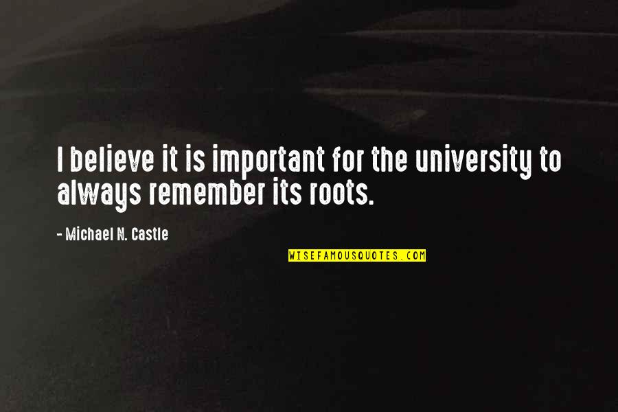 Jake Wyler Quotes By Michael N. Castle: I believe it is important for the university