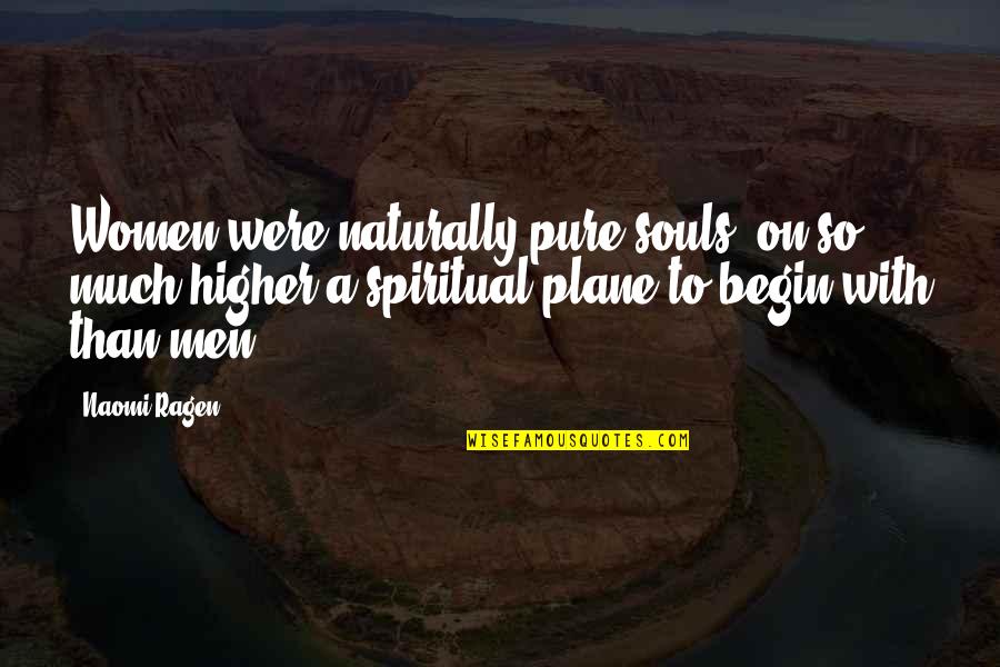 Jakezeeman Quotes By Naomi Ragen: Women were naturally pure souls, on so much