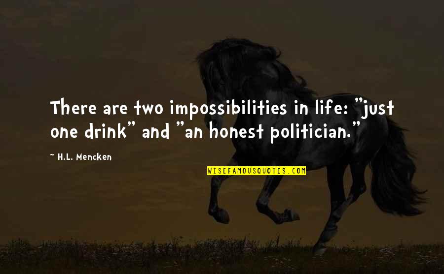 Jaki Quotes By H.L. Mencken: There are two impossibilities in life: "just one