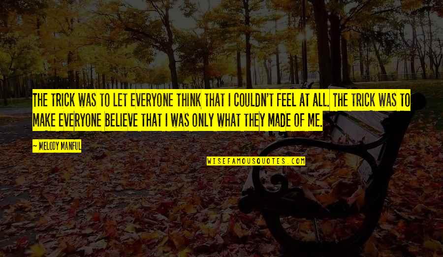 Jakia Cpap Quotes By Melody Manful: The trick was to let everyone think that Jakia Cpap Quotes By Melody Manful: The trick was to let everyone think that