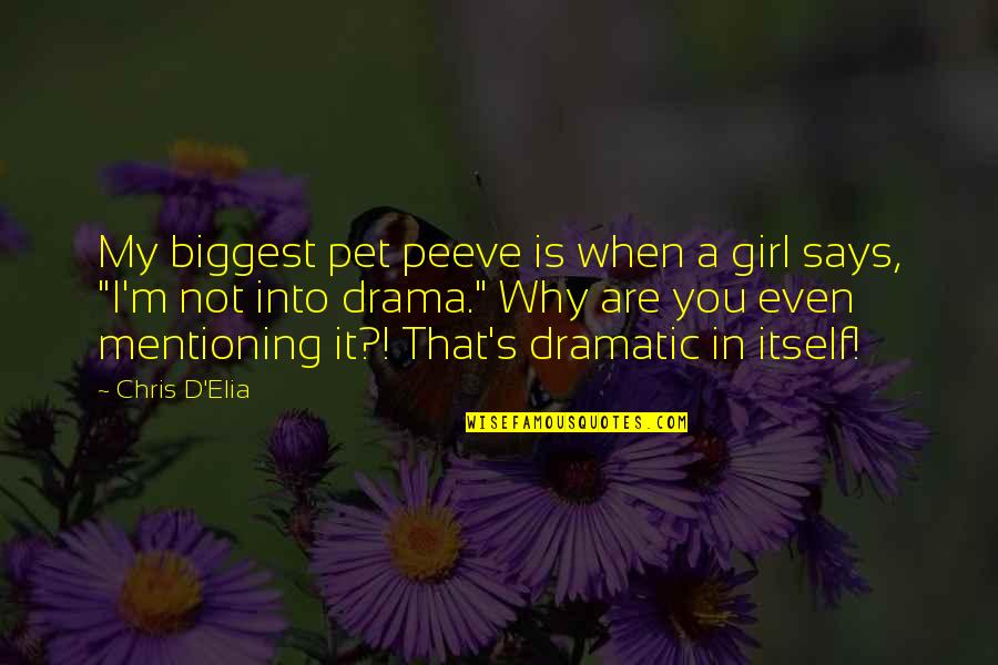Jakia Johnson Quotes By Chris D'Elia: My biggest pet peeve is when a girl Jakia Johnson Quotes By Chris D'Elia: My biggest pet peeve is when a girl