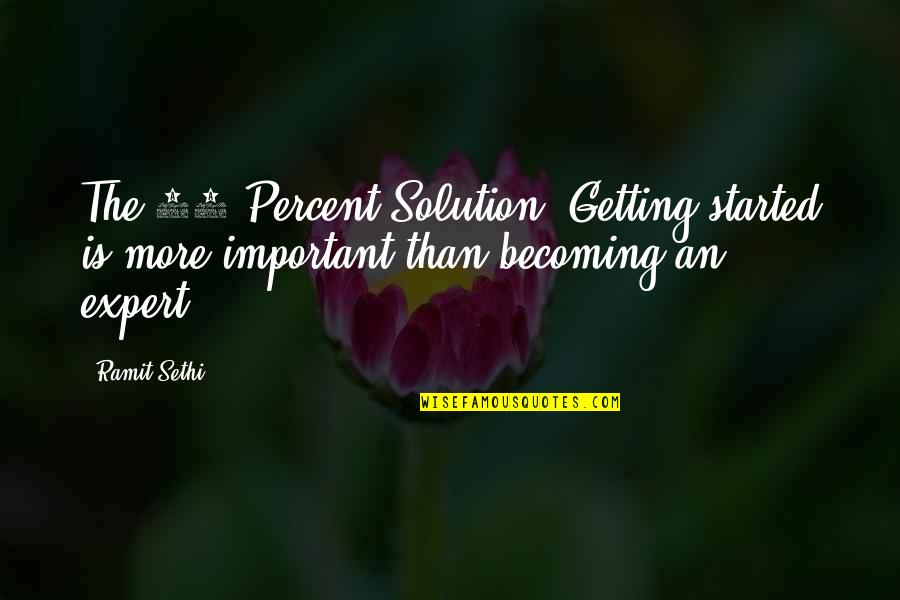Jakki Leonardini Quotes By Ramit Sethi: The 85 Percent Solution: Getting started is more