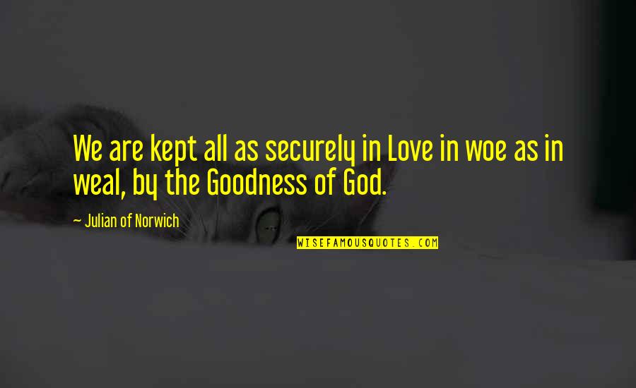 Jakmile Spojka Quotes By Julian Of Norwich: We are kept all as securely in Love Jakmile Spojka Quotes By Julian Of Norwich: We are kept all as securely in Love