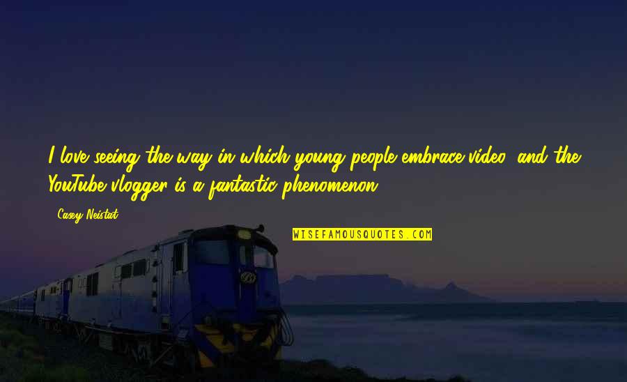 Jakmin Quotes By Casey Neistat: I love seeing the way in which young Jakmin Quotes By Casey Neistat: I love seeing the way in which young