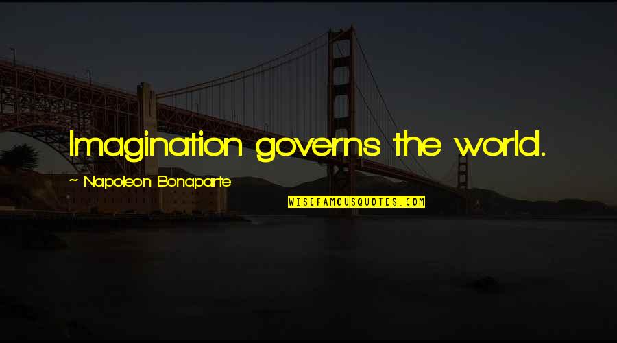 Jakomo Kazanova Quotes By Napoleon Bonaparte: Imagination governs the world.