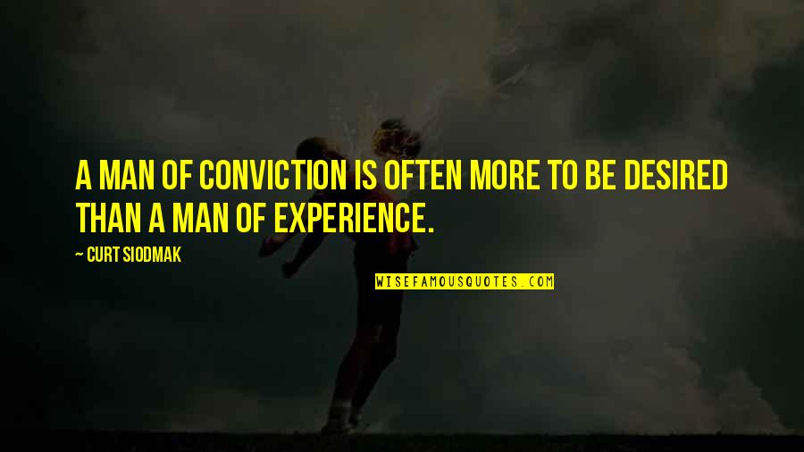 Jakopic Trgovina Quotes By Curt Siodmak: A man of conviction is often more to