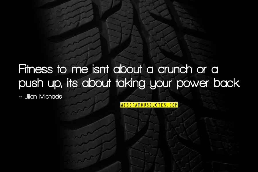 Jakost Struje Quotes By Jillian Michaels: Fitness to me isn't about a crunch or Jakost Struje Quotes By Jillian Michaels: Fitness to me isn't about a crunch or
