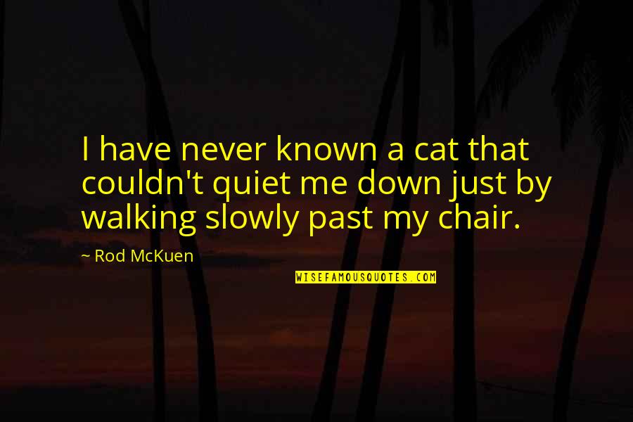 Jakost Vajec Quotes By Rod McKuen: I have never known a cat that couldn't