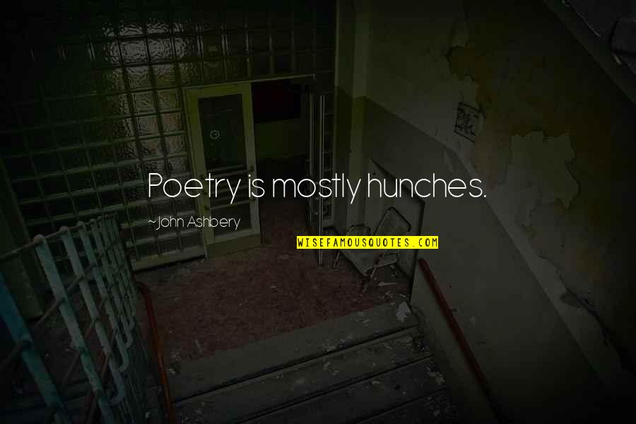 Jakou Televizi Quotes By John Ashbery: Poetry is mostly hunches. Jakou Televizi Quotes By John Ashbery: Poetry is mostly hunches.