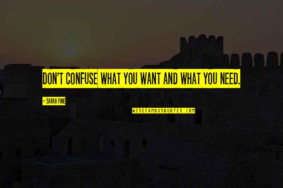 Jakou Televizi Quotes By Sarah Fine: Don't confuse what you want and what you Jakou Televizi Quotes By Sarah Fine: Don't confuse what you want and what you