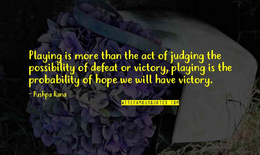 Jakoubek Murder Quotes By Pushpa Rana: Playing is more than the act of judging Jakoubek Murder Quotes By Pushpa Rana: Playing is more than the act of judging