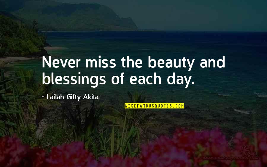 Jakov Nenadovic Quotes By Lailah Gifty Akita: Never miss the beauty and blessings of each