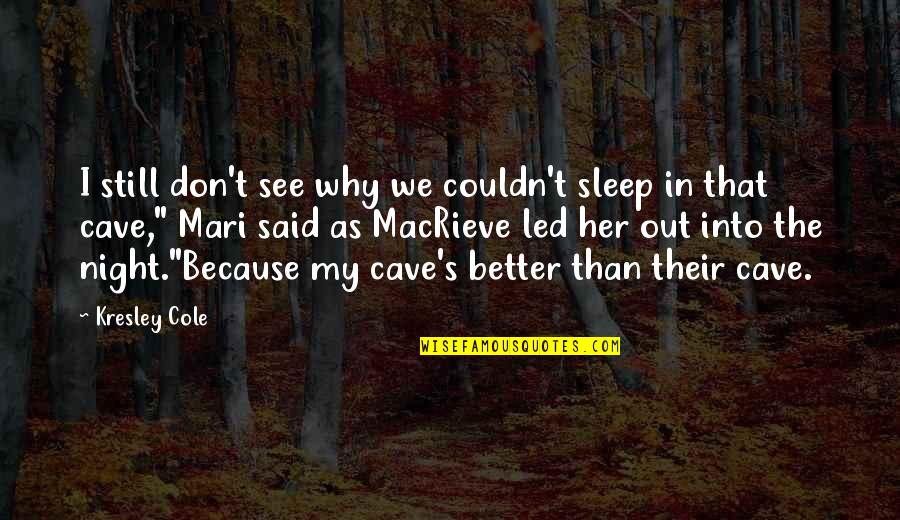 Jakowlew Jak 11 Quotes By Kresley Cole: I still don't see why we couldn't sleep