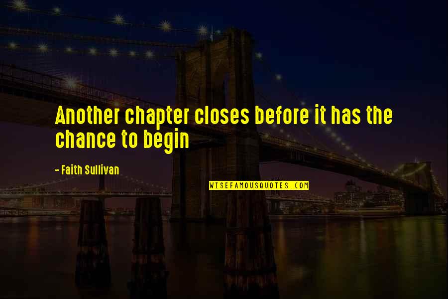 Jakrazet Quotes By Faith Sullivan: Another chapter closes before it has the chance