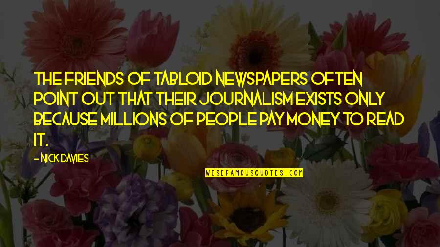 Jaksal Chicken Quotes By Nick Davies: The friends of tabloid newspapers often point out Jaksal Chicken Quotes By Nick Davies: The friends of tabloid newspapers often point out