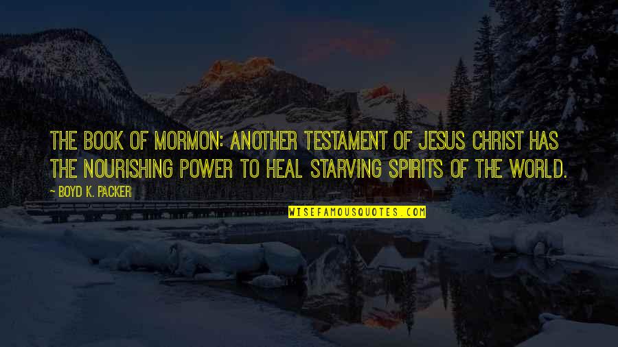 Jakyr Quotes By Boyd K. Packer: The Book of Mormon: Another Testament of Jesus