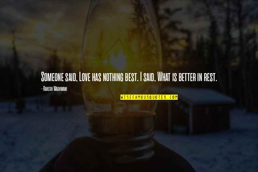 Jakyra Quotes By Rakesh Wadhwani: Someone said, Love has nothing best. I said,