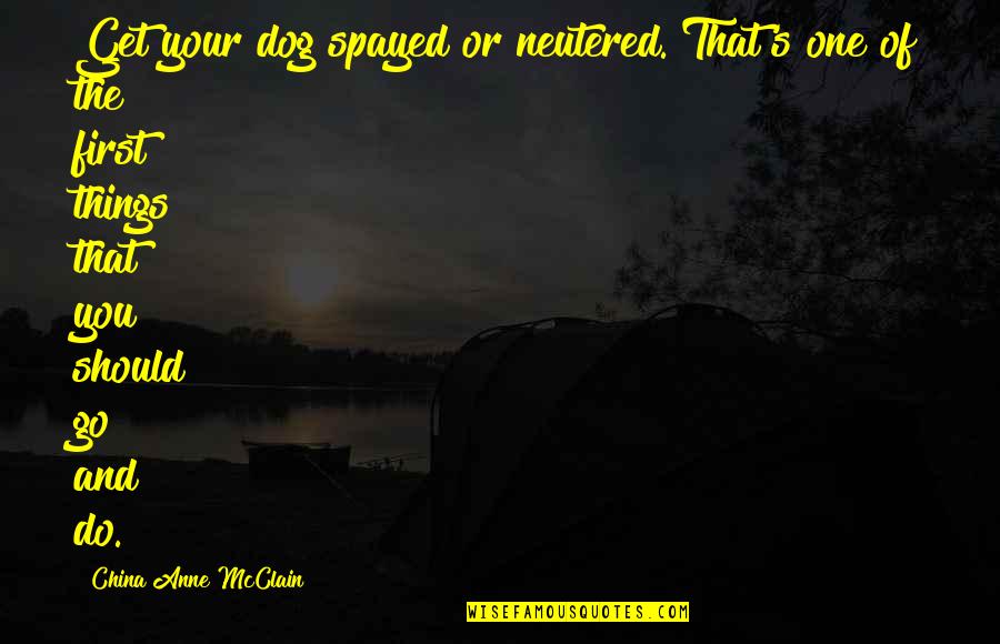 Jakzeby Inaczej Quotes By China Anne McClain: Get your dog spayed or neutered. That's one Jakzeby Inaczej Quotes By China Anne McClain: Get your dog spayed or neutered. That's one