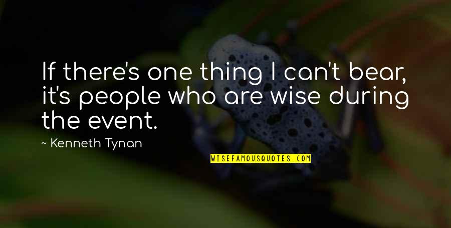 Jala Jala Quotes By Kenneth Tynan: If there's one thing I can't bear, it's