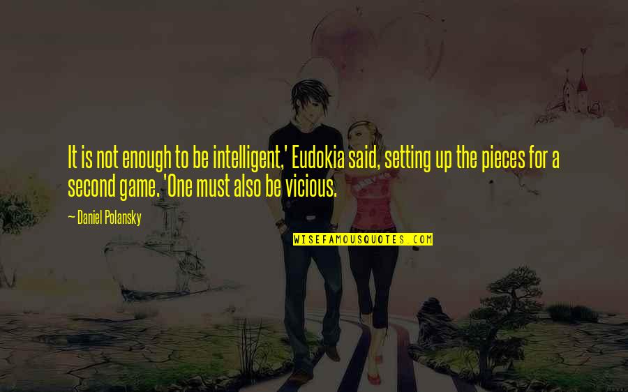 Jalaal Lindsey Quotes By Daniel Polansky: It is not enough to be intelligent,' Eudokia Jalaal Lindsey Quotes By Daniel Polansky: It is not enough to be intelligent,' Eudokia