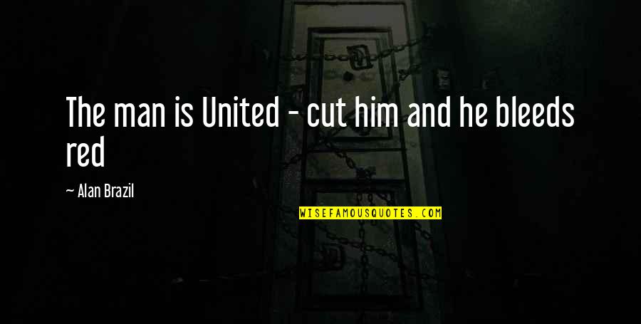 Jalabert Paintings Quotes By Alan Brazil: The man is United - cut him and Jalabert Paintings Quotes By Alan Brazil: The man is United - cut him and