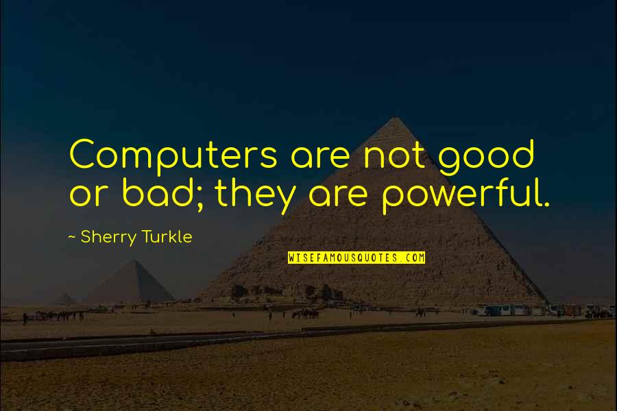 Jalabert Paintings Quotes By Sherry Turkle: Computers are not good or bad; they are Jalabert Paintings Quotes By Sherry Turkle: Computers are not good or bad; they are