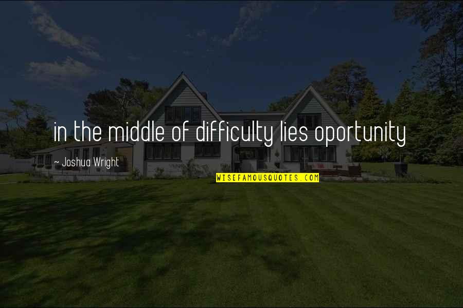Jalada Quotes By Joshua Wright: in the middle of difficulty lies oportunity Jalada Quotes By Joshua Wright: in the middle of difficulty lies oportunity