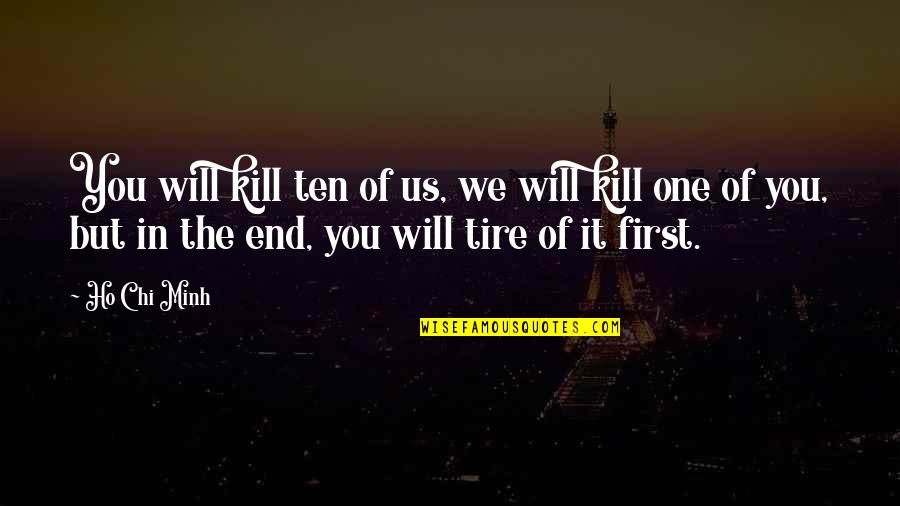 Jalado Quotes By Ho Chi Minh: You will kill ten of us, we will