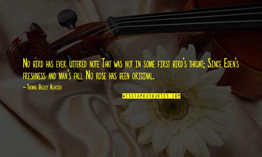 Jalali Hartman Quotes By Thomas Bailey Aldrich: No bird has ever uttered note That was Jalali Hartman Quotes By Thomas Bailey Aldrich: No bird has ever uttered note That was