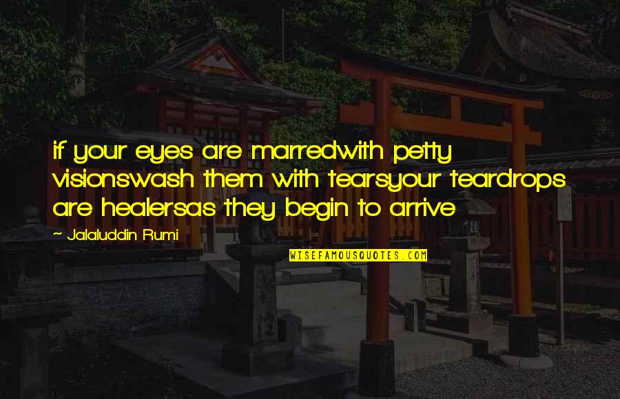 Jalaluddin Quotes By Jalaluddin Rumi: if your eyes are marredwith petty visionswash them