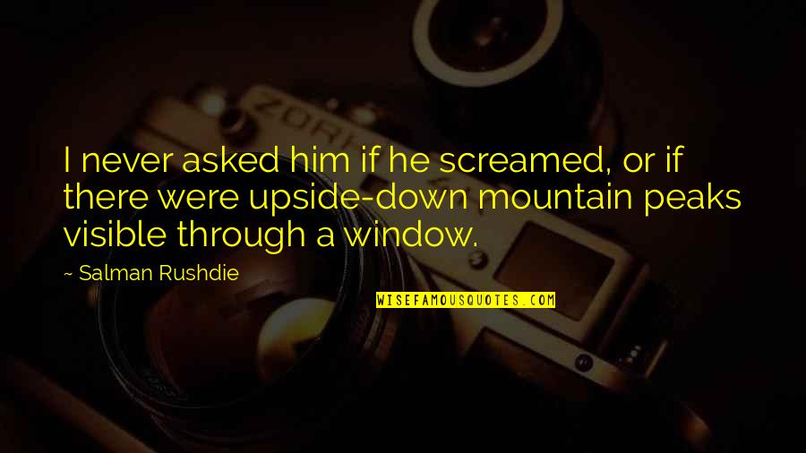 Jalani Vaksinasi Quotes By Salman Rushdie: I never asked him if he screamed, or