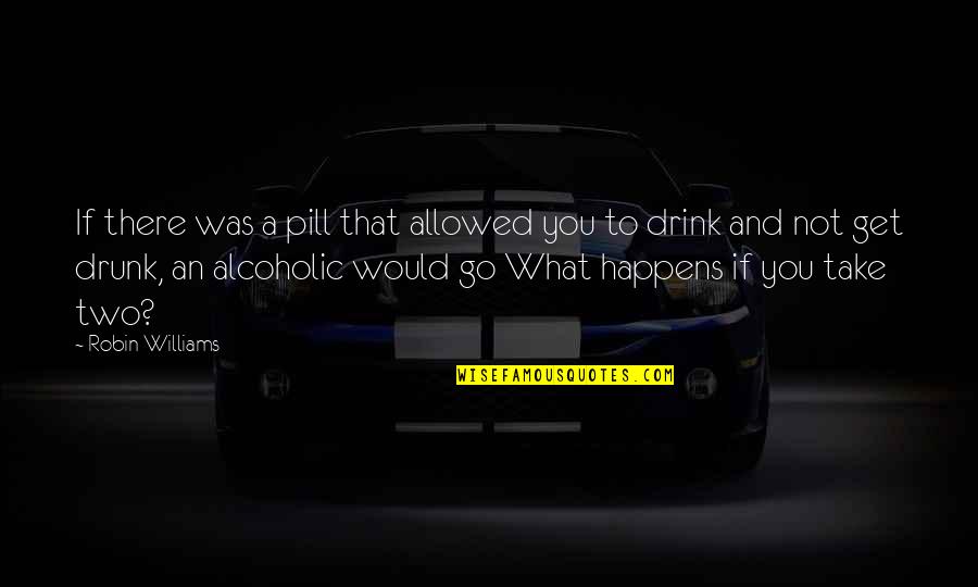 Jalatogel Quotes By Robin Williams: If there was a pill that allowed you