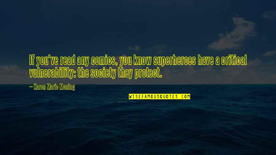 Jaleesa Moses Quotes By Karen Marie Moning: If you've read any comics, you know superheroes