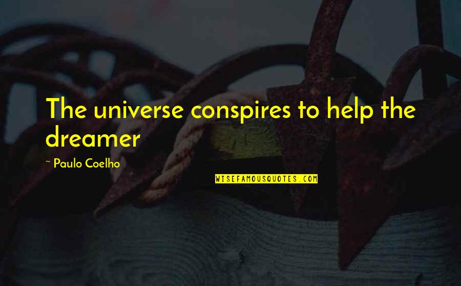 Jaleesa Moses Quotes By Paulo Coelho: The universe conspires to help the dreamer