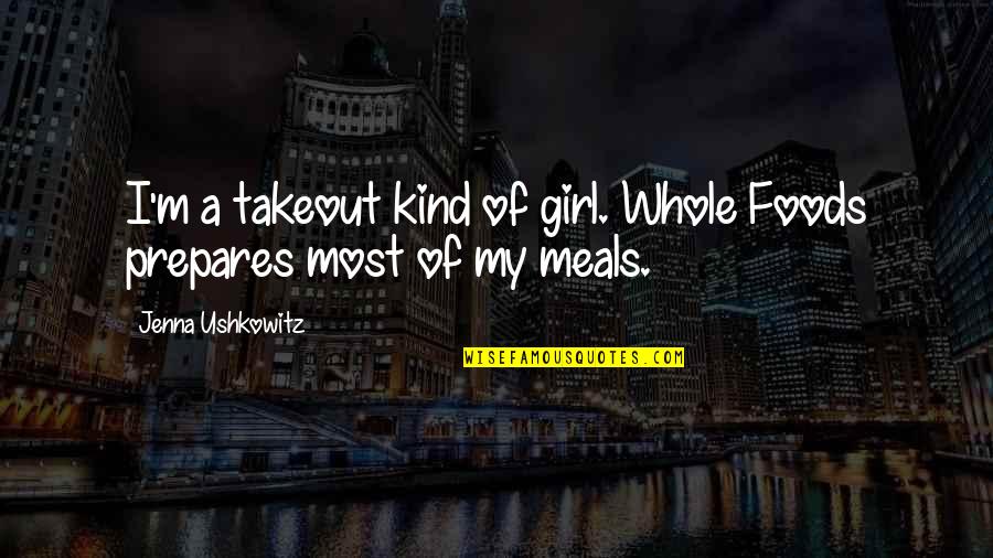 Jalenskys Sports Quotes By Jenna Ushkowitz: I'm a takeout kind of girl. Whole Foods