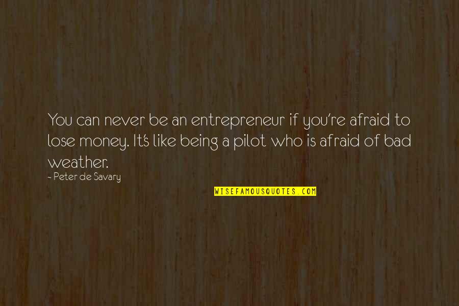 Jalentine Quotes By Peter De Savary: You can never be an entrepreneur if you're Jalentine Quotes By Peter De Savary: You can never be an entrepreneur if you're