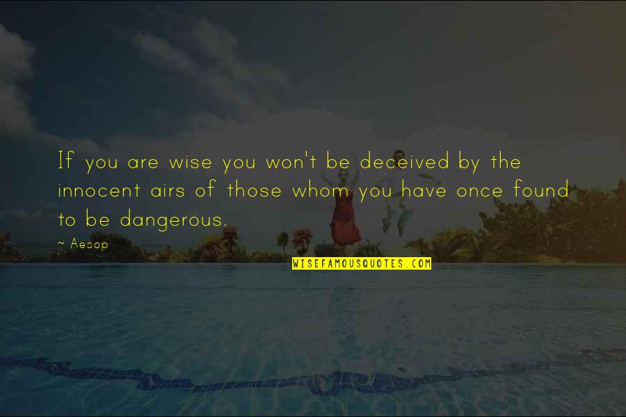 Jali Quotes By Aesop: If you are wise you won't be deceived Jali Quotes By Aesop: If you are wise you won't be deceived