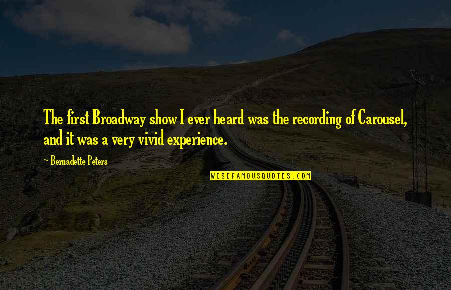 Jalife Y Quotes By Bernadette Peters: The first Broadway show I ever heard was
