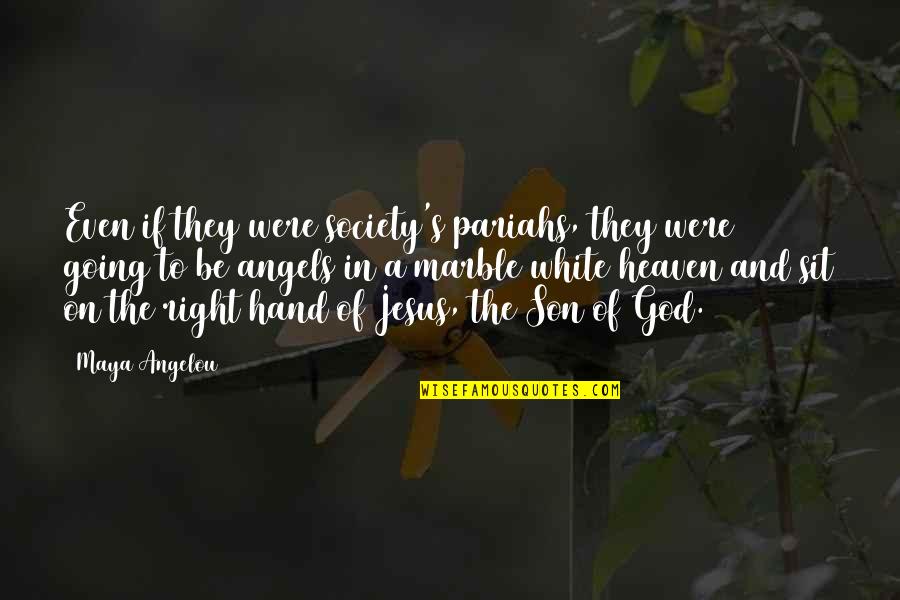 Jalina Quotes By Maya Angelou: Even if they were society's pariahs, they were Jalina Quotes By Maya Angelou: Even if they were society's pariahs, they were
