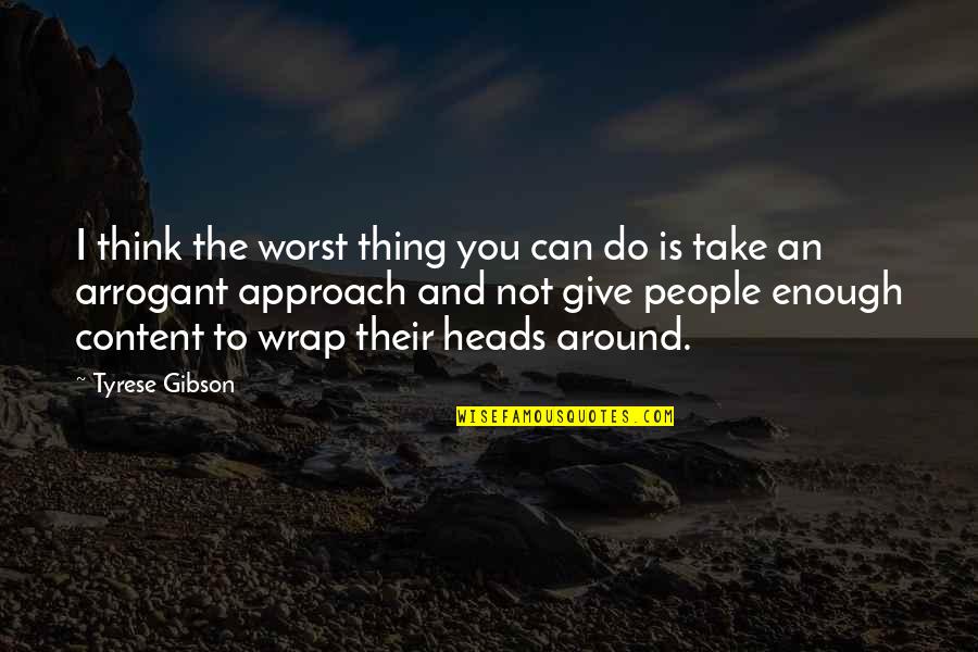 Jaline Quotes By Tyrese Gibson: I think the worst thing you can do Jaline Quotes By Tyrese Gibson: I think the worst thing you can do