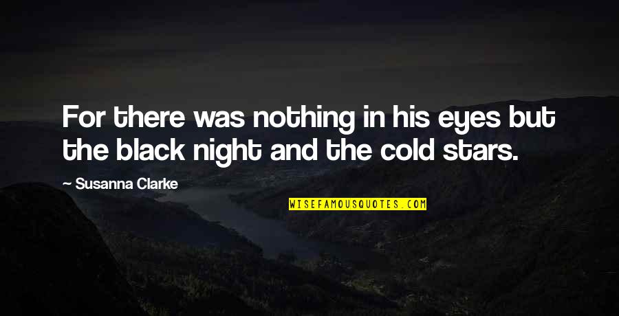 Jalingo Arrest Quotes By Susanna Clarke: For there was nothing in his eyes but