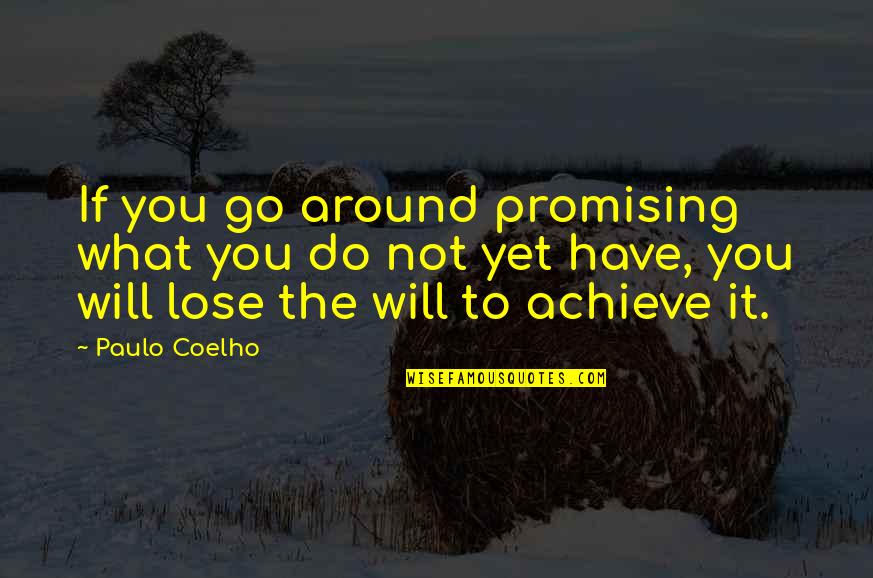 Jalisciense Quotes By Paulo Coelho: If you go around promising what you do Jalisciense Quotes By Paulo Coelho: If you go around promising what you do