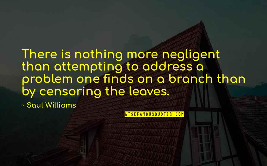 Jallorina Md Quotes By Saul Williams: There is nothing more negligent than attempting to