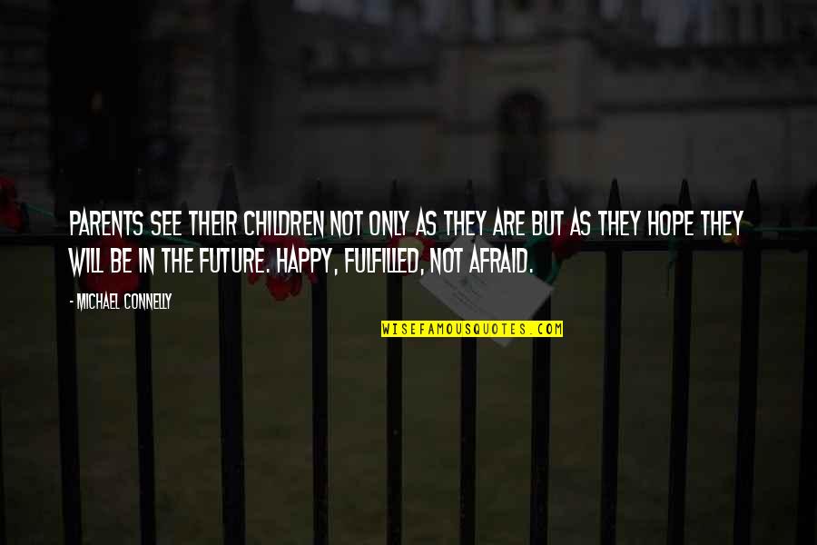 Jallow Rapper Quotes By Michael Connelly: Parents see their children not only as they