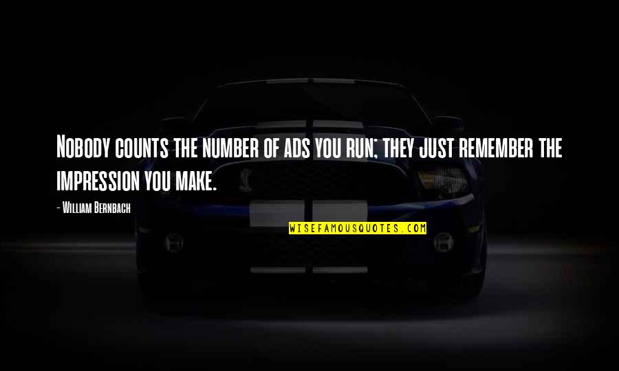 Jallow Rapper Quotes By William Bernbach: Nobody counts the number of ads you run;